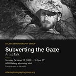 Artist Talk: Subverting the Gaze