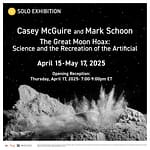 Solo Exhibition: Casey McGuire and Mark Schoon - The Great Moon Hoax: Science and the Recreation of the Artificial