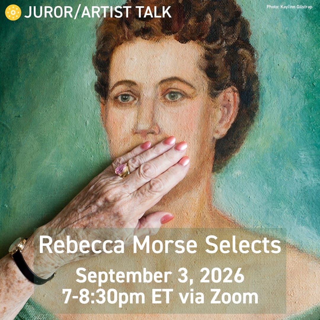 Juror/Artist Talk: Rebecca Morse Selects 2026