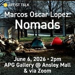 Juror/Artist Talk: Marcos Oscar Lopez: Nomads