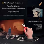 Exhibition: Eyes on Atlanta: Asian Contemporary Photography