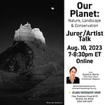 Virtual Juror/Artist Talk: Our Planet: Nature, Landscape & Conservation
