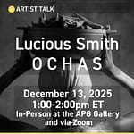 Artist Talk: Lucious Smith: O C H A S