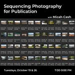 Workshop - Sequencing Photography for Publication with Micah Cash