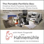 Workshop - The Portable Portfolio Box: Creative Multi-Purpose Applications for Hahnemühle FineArt Photo Cards with Mark Fitzgerald